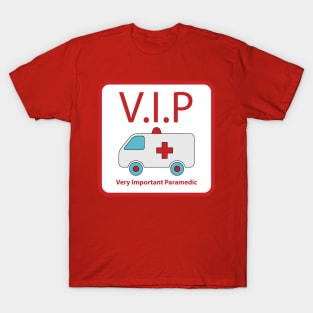 V.I.P (Very Important Paramedic) For Paramedic, Nurses, Doctors, Medical Staff, Healthcare Volunteers, Self Isolate T-Shirt